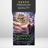 The Enchanted Greenhouse by Sarah Beth Durst